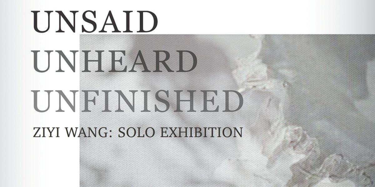 Ziyi Wang’s London Debut Solo Exhibition: Unsaid, Unheard, Unfinished