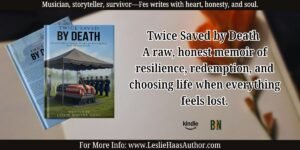 Leslie Walter Haas’s Twice Saved by Death Shows A Life Reckoned, A Spirit Redeemed