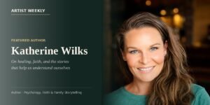 Katherine Wilks Is Redefining Emotional Literature Through Healing, Faith, and Fearless Storytelling