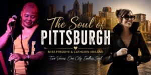 The Soul of Pittsburgh: How Miss Freddye and Cathleen Ireland Keep a City's Musical Heart Beating